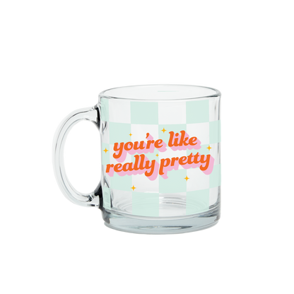 Talking Out of Turn - New! Clear Glass Mugs (Topseller!): You're Like Really Pretty