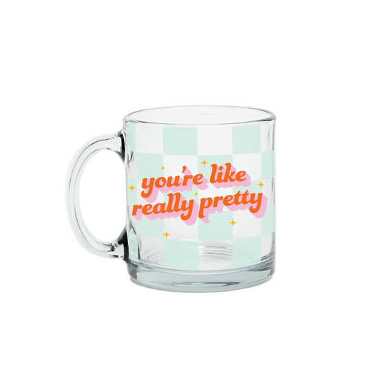 Talking Out of Turn - New! Clear Glass Mugs (Topseller!): You're Like Really Pretty