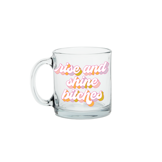 Talking Out of Turn - New! Clear Glass Mugs (Topseller!): Rise and Shine Bitches