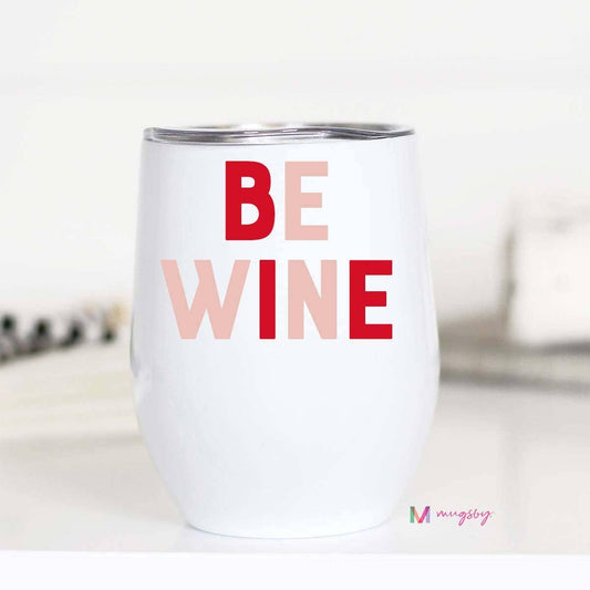 Mugsby - Be Wine Valentine's Wine Cup